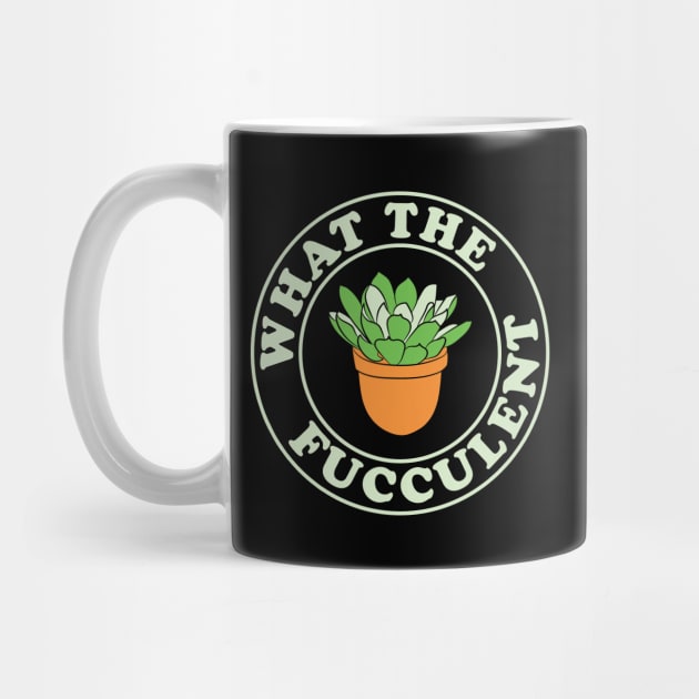 What the Fucculent Badge Graphic by Huhnerdieb Apparel